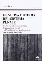 La riforma del processo penale. Modifiche al codice penale, di procedura penale e all'ordinamento penitenziario. Legge 23 giugno 2017, n. 103