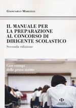 Il manuale di preparazione al concorso dirigente scolastico. Con esempi delle prove scritte