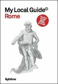 My local guide. Rome - Mara Sartore,Matteo Bartoli - copertina