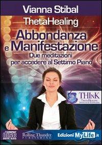 Abbondanza e manifestazione. ThetaHealing. Due meditazioni per accedere al settimo piano. Con CD Audio - Vianna Stibal - copertina