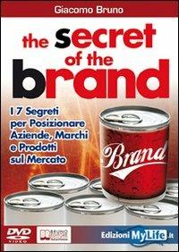 The secret of the brand. I 7 segreti per posizionare aziende, marchi e prodotti sul mercato. Con DVD - Giacomo Bruno - copertina