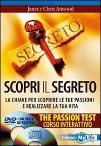 Scopri il segreto. The passion test. La chiave per scoprire le tue passioni e realizzare la tua vita. Con CD Audio. Con DVD - Janet B. Attwood,Chris Attwood - copertina