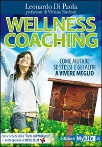 Wellness coaching. Come aiutare se stessi e gli altri a vivere meglio - Leonardo Di Paola - copertina