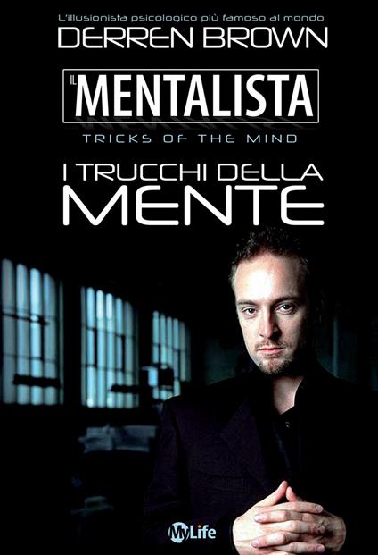 Il mentalista. I trucchi della mente dell'illusionista psicologico più famoso al mondo - Derren Brown - copertina