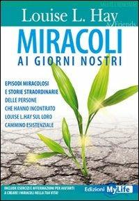 Miracoli ai giorni nostri - Louise L. Hay - copertina