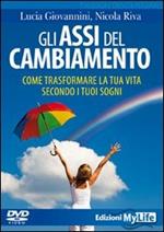 Gli assi del cambiamento. Come trasformare la tua vita secondo i tuoi sogni. DVD. Con libro