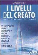 I livelli del creato. Un meraviglioso viaggio alla scoperta dei livelli del creato, dalla vita materiale alla vita ultraterrena