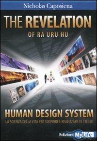 The revelation. Ra Uru Hu. Human Design System®. La scienza della vita per scoprire e realizzare te stesso - Nicholas Caposiena - copertina