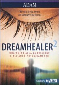 Dreamhealer 2. Una guida alla guarigione e all'auto-potenziamento - Adam - copertina