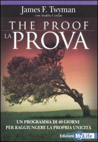 The proof-La prova. Un programma di 40 giorni per raggiungere la propria unicità - James F. Twyman,Anakha Coman - copertina