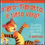 Tigro-Tigrotto, è tutto vero?