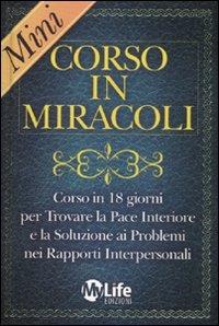 Mini-corso in miracoli. Corso in 18 giorni per trovare la pace interiore e la soluzione ai problemi nei rapporti interpersonali - copertina