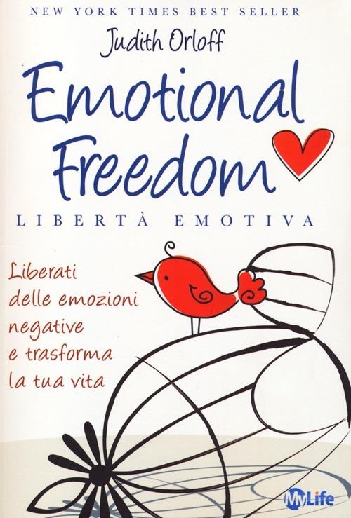 Emotional freedom. Libertà emotiva. Liberati delle emozioni negative e trasforma la tua vita - Judith Orloff - copertina