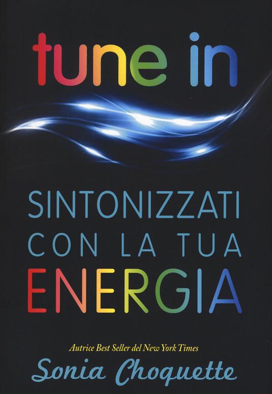 Tune in. Sintonizzati con la tua energia - Sonia Choquette - copertina