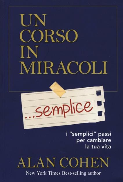 Un corso in miracoli... semplice. I «semplici» passi per cambiare la tua vita - Alan Cohen - copertina