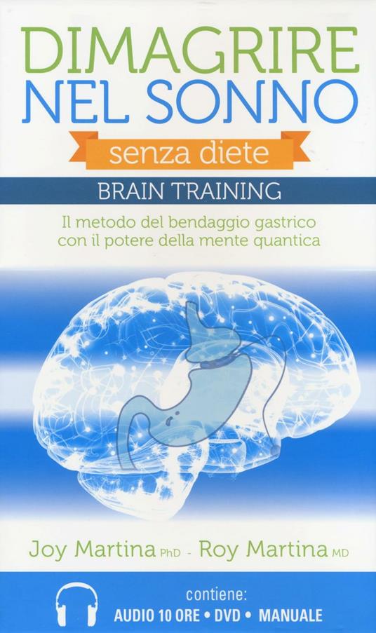 Dimagrire nel sonno. Senza diete. Braintraining. Il metodo del bendaggio gastrico con il potere della mente quantica. Con DVD. Con 2 CD Audio formato MP3 - Joy Martina,Roy Martina - copertina