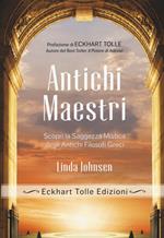 Antichi maestri. Scopri la saggezza mistica degli antichi filosofi greci