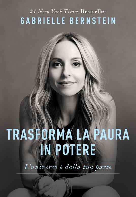 Trasforma la paura in potere. L'universo è dalla tua parte - Gabrielle Bernstein - copertina