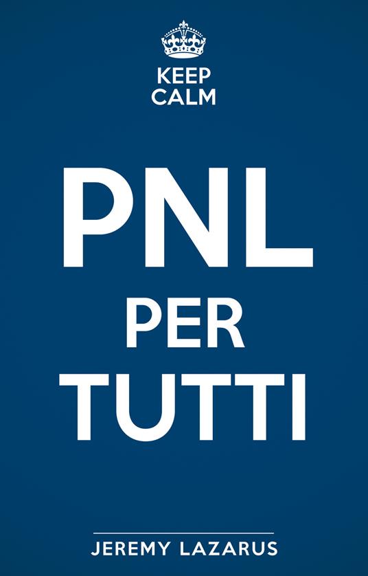 Keep calm. PNL per tutti - Jeremy Lazarus - copertina