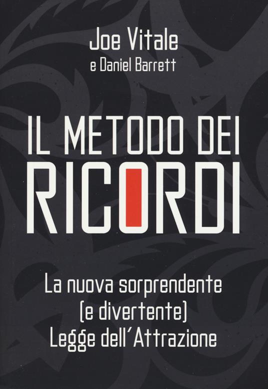 Il metodo dei ricordi. La nuova sorprendente (e divertente) legge dell'attrazione - Joe Vitale,Daniel Barrett - copertina