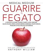 Guarire il fegato. Le risposte a eczema, psoriasi, diabete, acne, gonfiore, calcoli biliari, stress e affaticamento surrenale, fegato grasso, problemi di peso, malattie autoimmuni