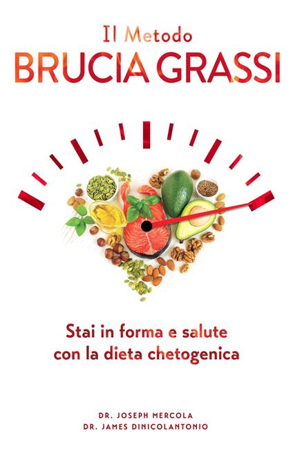 Il metodo brucia grassi. Stai in forma e salute con la dieta chetogenica - Joseph Mercola,James Dinicolantonio - copertina