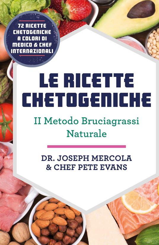 Le ricette chetogeniche. Il metodo bruciagrassi naturale - Joseph Mercola,Pete Evans - copertina