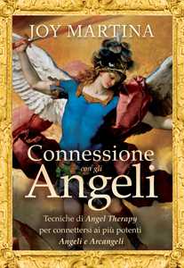 Image of Connessione con gli angeli. Tecniche di angel therapy per connettersi ai più potenti angeli e arcangeli