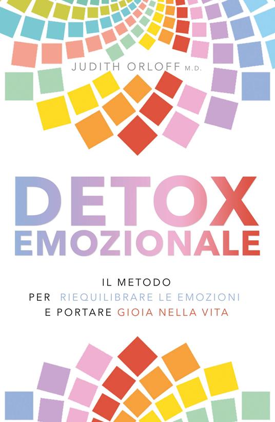 Detox emozionale. Il metodo per riequilibrare le emozioni e portare gioia nella vita - Judith Orloff - copertina