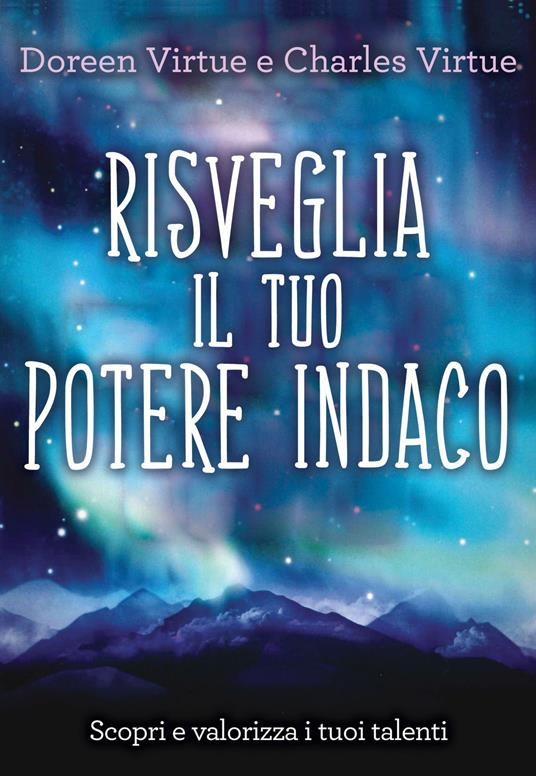 Risveglia il tuo potere indaco. Scopri e valorizza i tuoi talenti - Charles Virtue,Doreen Virtue - copertina