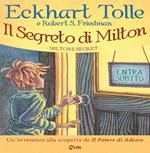 Il segreto di Milton. Un'avventura alla scoperta de «Il potere di adesso»