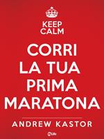 Keep calm e corri la tua prima maratona