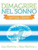 Dimagrire nel sonno. Senza diete. Il metodo del bendaggio gastrico con il potere della mente quantica