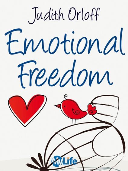 Emotional freedom. Libertà emotiva. Liberati delle emozioni negative e trasforma la tua vita - Judith Orloff,Katia Prando,Maria Luisa Sangalli - ebook