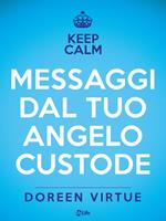 Keep calm. Messaggi dal tuo angelo custode