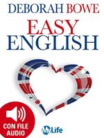 Easy english. Parlare e comprendere facilmente l'inglese nella vita di tutti i giorni