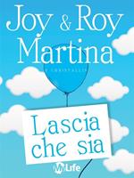 Lascia che sia. Karma positivo per migliorare la vita, il lavoro e avere fortuna