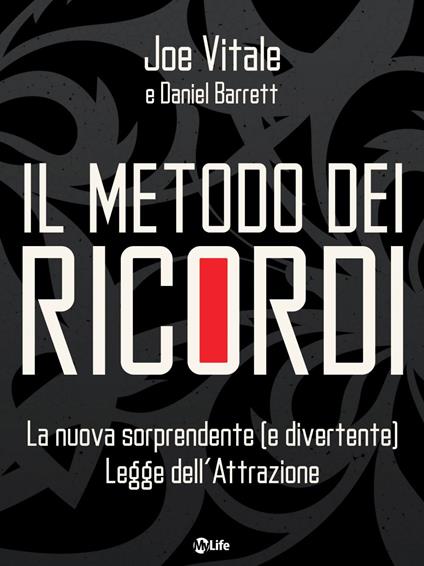 Il metodo dei ricordi. La nuova sorprendente (e divertente) legge dell'attrazione - Daniel Barrett,Joe Vitale,Katia Prando - ebook