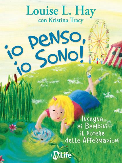 Io penso, io sono! Insegna ai bambini il potere delle affermazioni. Ediz. illustrata - Louise L. Hay,Kristina Tracy,M. Schwarz,Katia Prando - ebook