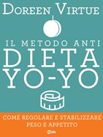 Il metodo anti dieta yo-yo. Come regolare e stabilizzare peso e appetito