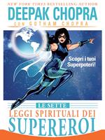 Le sette leggi spirituali dei supereroi. Scopri i tuoi superpoteri!