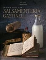 Le antiche ricette della salsamenteria Gastinelli