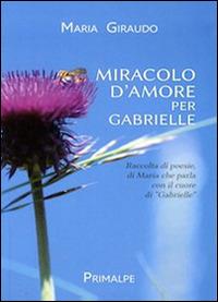 Miracolo d'amore per Gabrielle - Maria Giraudo - copertina