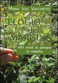 Elogio del margine. Altri modi di pensare la malattia - Maria Iole Vacchetto - copertina