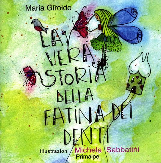 La vera storia della fatina dei denti - Maria Giroldo,Michela Sabbatini - copertina