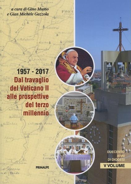 Duecento anni di diocesi. Nuova ediz.. Vol. 5: 1957-2017. Dal travaglio del Vaticano II alle prospettive del terzo millennio.. - copertina