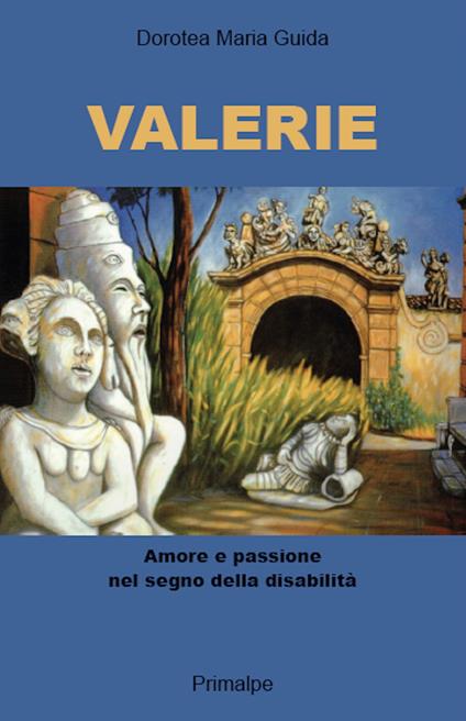 Valerie. Amore e passione nel segno della disabilità - Dorotea Maria Guida - copertina