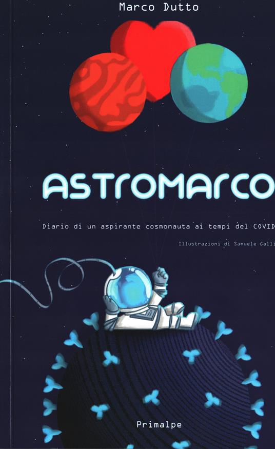 Astromarco. Diario di un aspirante cosmonauta ai tempi del covid - Marco Dutto - copertina