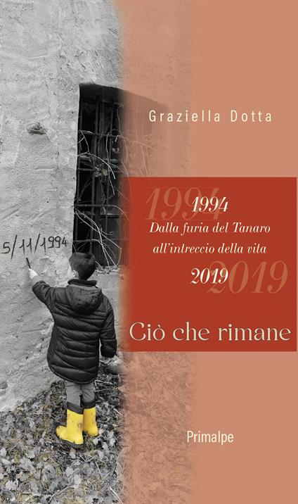 1994. Dalla furia del Tanaro all'intreccio della vita. 2019. Ciò che rimane - Graziella Dotta - copertina