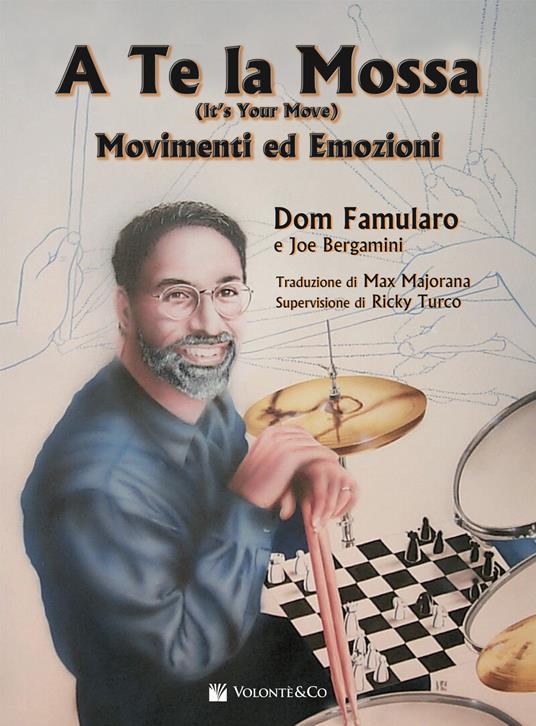 A te la mossa. Movimenti ed emozioni - Dom Famularo,Joe Bergamini - copertina